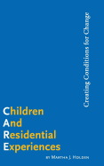 Children and Residential Experiences: Creating Conditions for Change