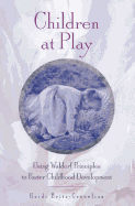 Children at Play: Using Waldorf Principles to Foster Childhood Development