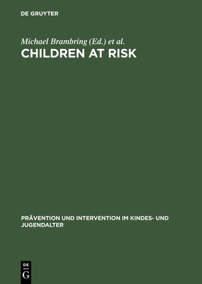 Children at Risk: Assessment, Longitudinal Research and Intervention - Brambring, Michael (Editor), and L�sel, Friedrich (Editor), and Skowronek, Helmut (Editor)
