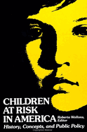 Children at Risk in America: History, Concepts, and Public Policy