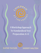 Children at the Center: A Workshop Approach to Standardized Test Preparation, K-8