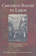 Children Bound to Labor: The Pauper Apprentice System in Early America