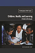 Children, Health, and Learning: A Guide to the Issues
