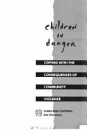 Children in Danger: Coping with the Consequences of Community Violence