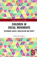 Children in Social Movements: Rethinking Agency, Mobilization and Rights
