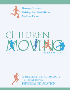Children Moving: A Reflective Approach to Teaching Physical Education with Powerweb/Olc Bind-In Passcard and Moving Into the Future