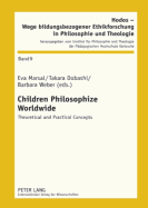 Children Philosophize Worldwide; Theoretical and Practical Concepts