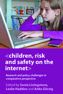 Children, Risk and Safety on the Internet: Research and Policy Challenges in Comparative Perspective