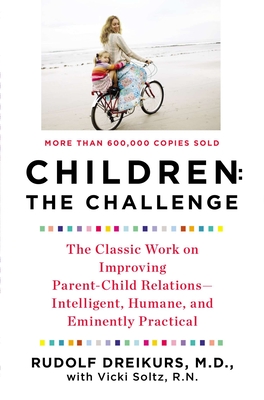 Children the Challenge - Dreikurs, Rudolf, and Stolz, Vicki