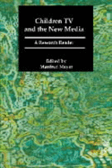 Children, TV and the New Media: A Research Reader