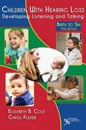 Children with Hearing Loss: Developing Listening and Talking, Birth to Six