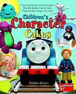 Children's Character Cakes: Featuring Thomas the Tank Engine, Bob the Builder, Fireman Sam, Pingu, Rainbow Magic and More!