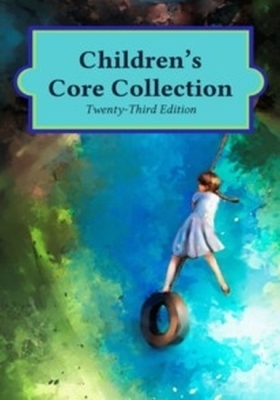 Children's Core Collection, 23rd Edition (2018) - Hw Wilson (Editor)