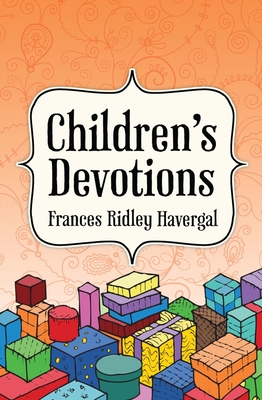 Children's Devotions - Havergal, Frances Ridley