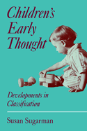 Children's Early Thought: Developments in Classification