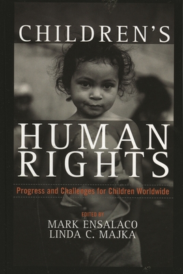 Children's Human Rights: Progress and Challenges for Children Worldwide - Ensalaco, Mark (Editor), and Majka, Linda C. (Editor), and Apsel, Joyce (Contributions by)
