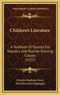 Children's Literature: A Textbook of Sources for Teachers and Teacher-Training Classes