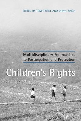Children's Rights: Multidisciplinary Approaches to Participation and Protection - O'Neill, Tom, and Zinga, Dawn