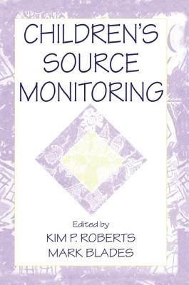 Children's Source Monitoring - Roberts, Kim P. (Editor), and Blades, Mark (Editor)