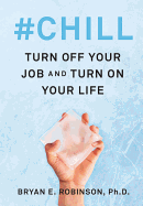#Chill: Turn off Your Job and Turn on Your Life