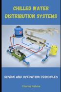 Chilled Water Distribution Systems: Design and Operation Principles