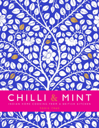 Chilli & Mint: Indian Home Cooking from A British Kitchen