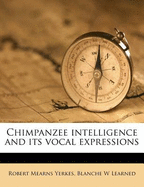 Chimpanzee Intelligence and Its Vocal Expressions