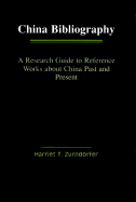 China Bibliography: A Research Guide to Reference Works about China Past and Present