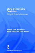 China Constructing Capitalism: Economic Life and Urban Change