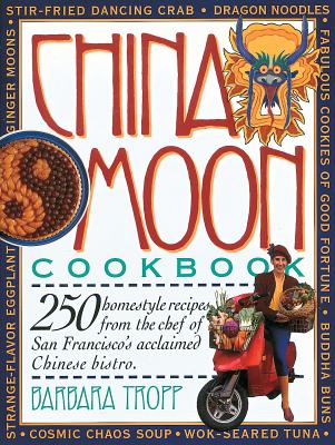 China Moon Cookbook - Tropp, Barbara