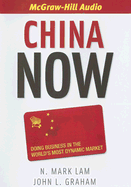 China Now: Doing Business in the World's Most Dynamic Market
