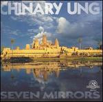 Chinary Ung: Seven Mirrors