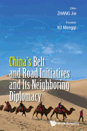 China's Belt & Road Initiatives & Its Neighboring Diplomacy