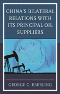 China's Bilateral Relations with Its Principal Oil Suppliers