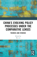 China's Evolving Policy Processes under the Comparative Lenses: Theories and Evidence