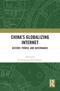 China's Globalizing Internet: History, Power, and Governance