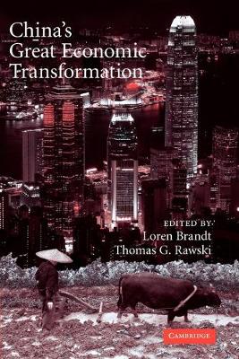 China's Great Economic Transformation - Brandt, Loren (Editor), and Rawski, Thomas G (Editor)