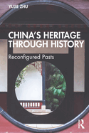 China's Heritage Through History: Reconfigured Pasts