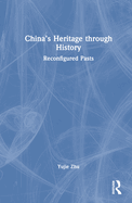 China's Heritage Through History: Reconfigured Pasts