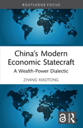 China's Modern Economic Statecraft: A Wealth-Power Dialectic