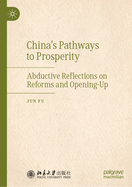 China's Pathways to Prosperity: Abductive Reflections on Reforms and Opening-Up