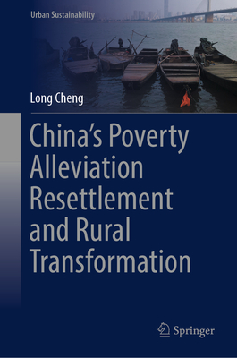 China's Poverty Alleviation Resettlement and Rural Transformation - Cheng, Long