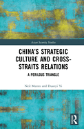 China's Strategic Culture and Cross-Straits Relations: A Perilous Triangle