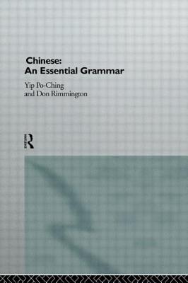 Chinese: An Essential Grammar - Yip, Po-Ching, and Rimmington, Don