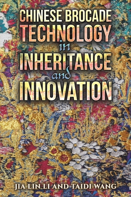 Chinese Brocade Technology in Inheritance and Innovation - Li, Jia Lin, and Wang, Taidi
