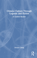 Chinese Culture Through Legends and Fiction: A Guided Reader