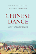 Chinese Dance: In the Vast Land and Beyond