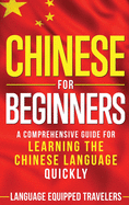 Chinese for Beginners: A Comprehensive Guide for Learning the Chinese Language Quickly