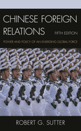 Chinese Foreign Relations: Power and Policy of an Emerging Global Force