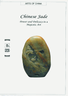 Chinese Jade: Power and Delicacy in a Majestic Art